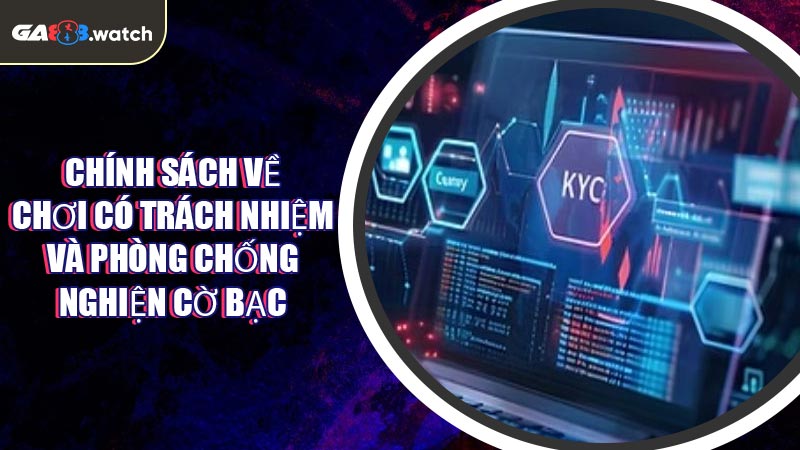 Chính sách về chơi có trách nhiệm và phòng chống nghiện cờ bạc