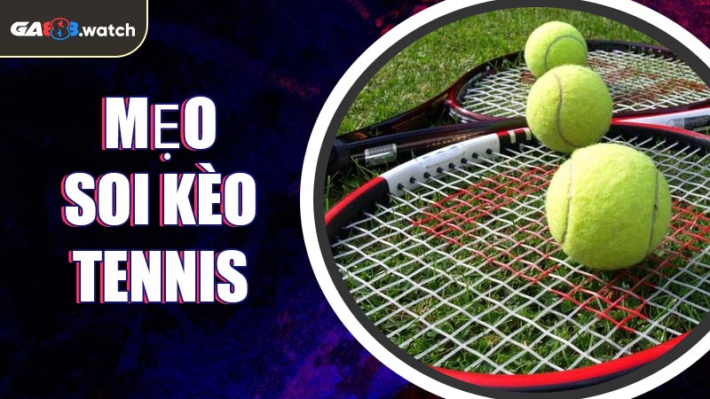 Mẹo soi kèo tennis
