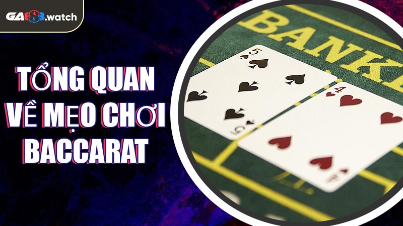 Tổng quan về mẹo chơi Baccarat